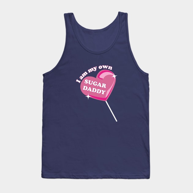 I am my own sugar daddy Tank Top by Almas